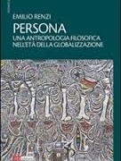 Instant book: “Persona. Un’antropologia filosofica nell’età della globalizzazione.