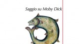 Instant book: “Il globo senza legge. Saggio su Moby Dick”, by Francesco Valagussa.